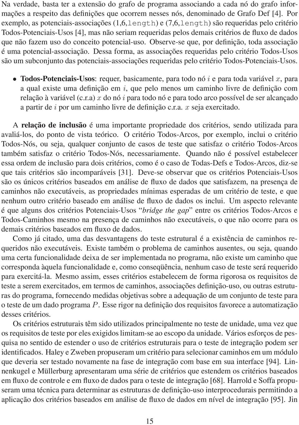 fazem uso do conceito potencial-uso. Observe-se que, por definição, toda associação é uma potencial-associação.