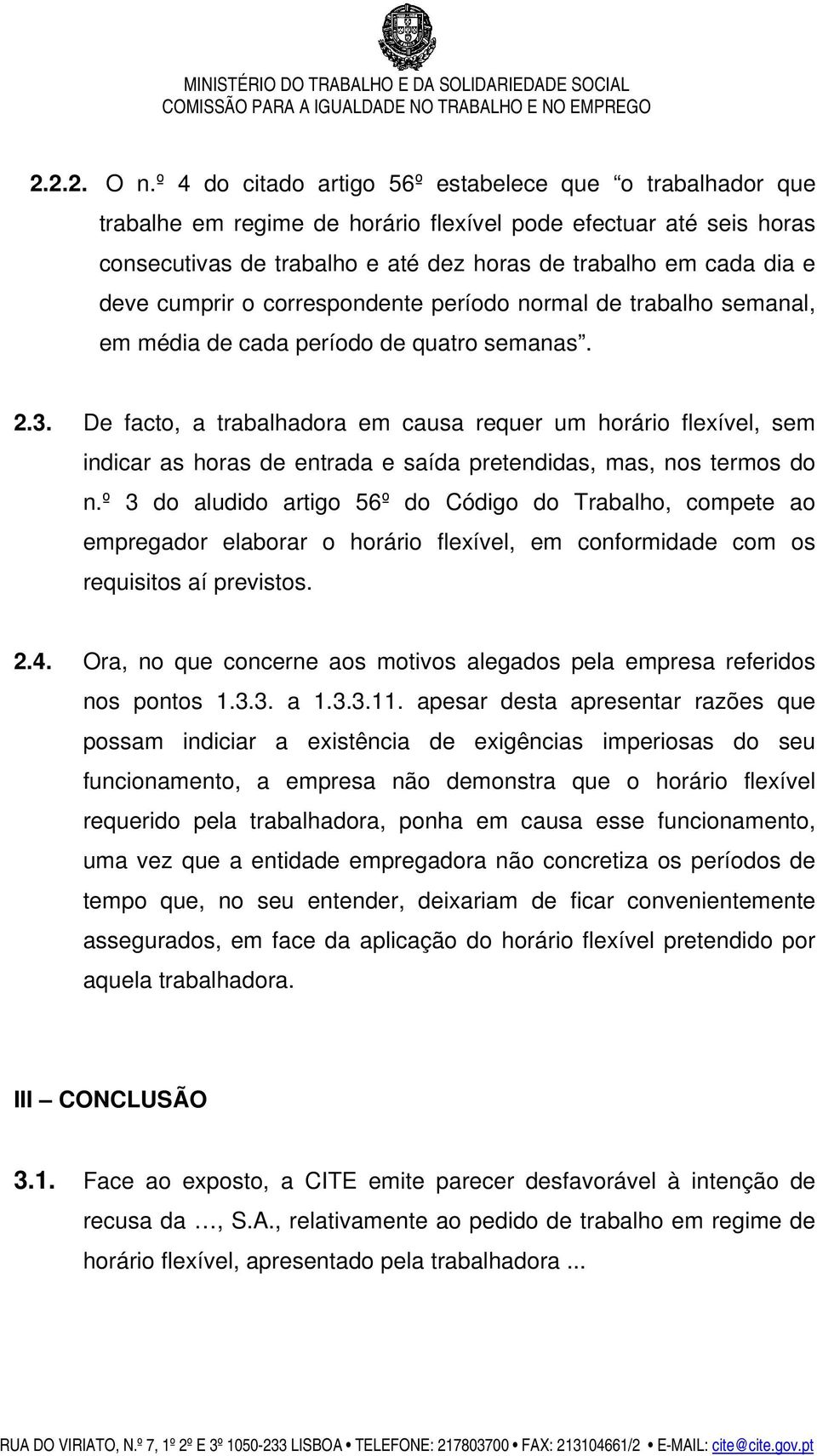 cumprir o correspondente período normal de trabalho semanal, em média de cada período de quatro semanas. 2.3.