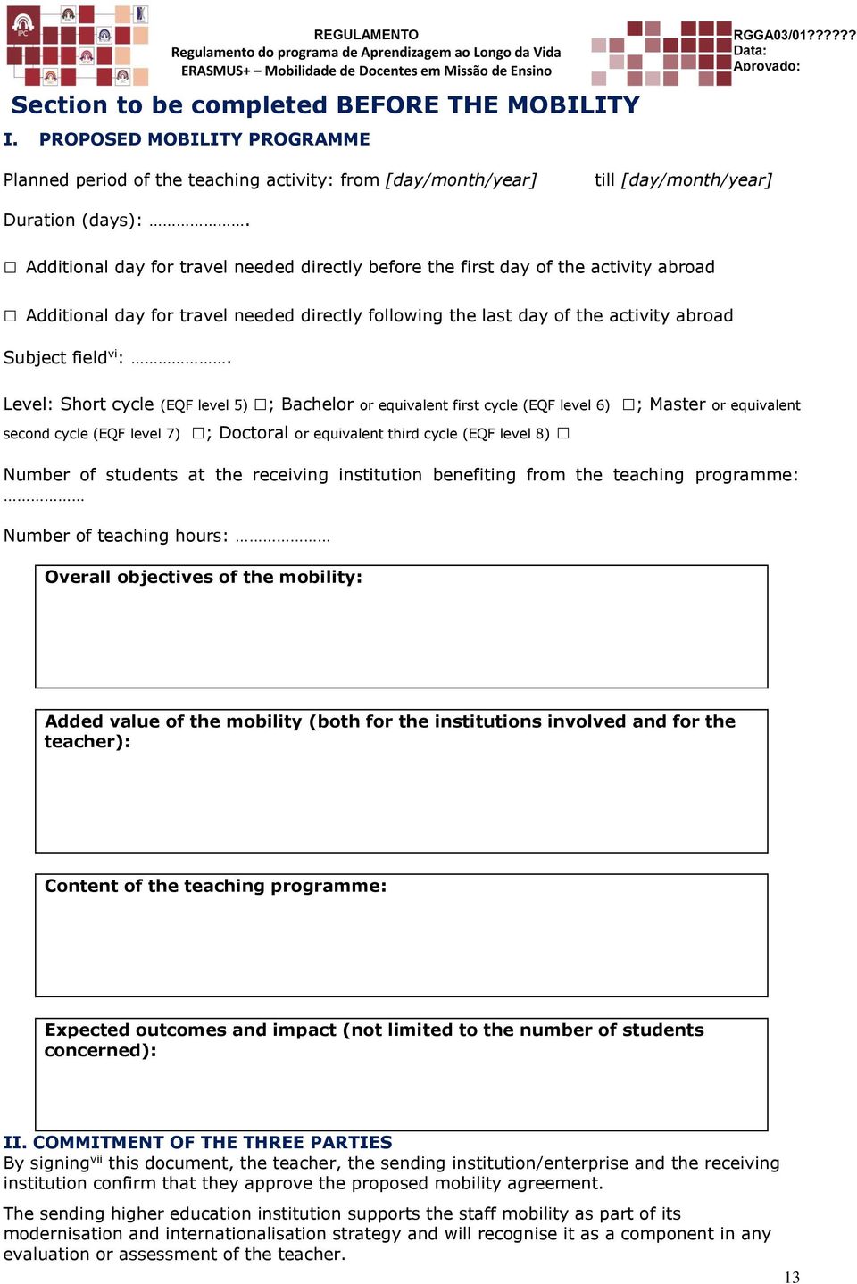 Level: Short cycle (EQF level 5) ; Bachelor or equivalent first cycle (EQF level 6) ; Master or equivalent second cycle (EQF level 7) ; Doctoral or equivalent third cycle (EQF level 8) Number of