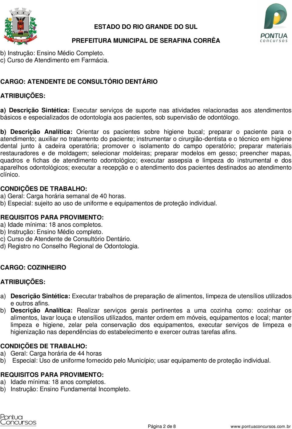 odontologia aos pacientes, sob supervisão de odontólogo.