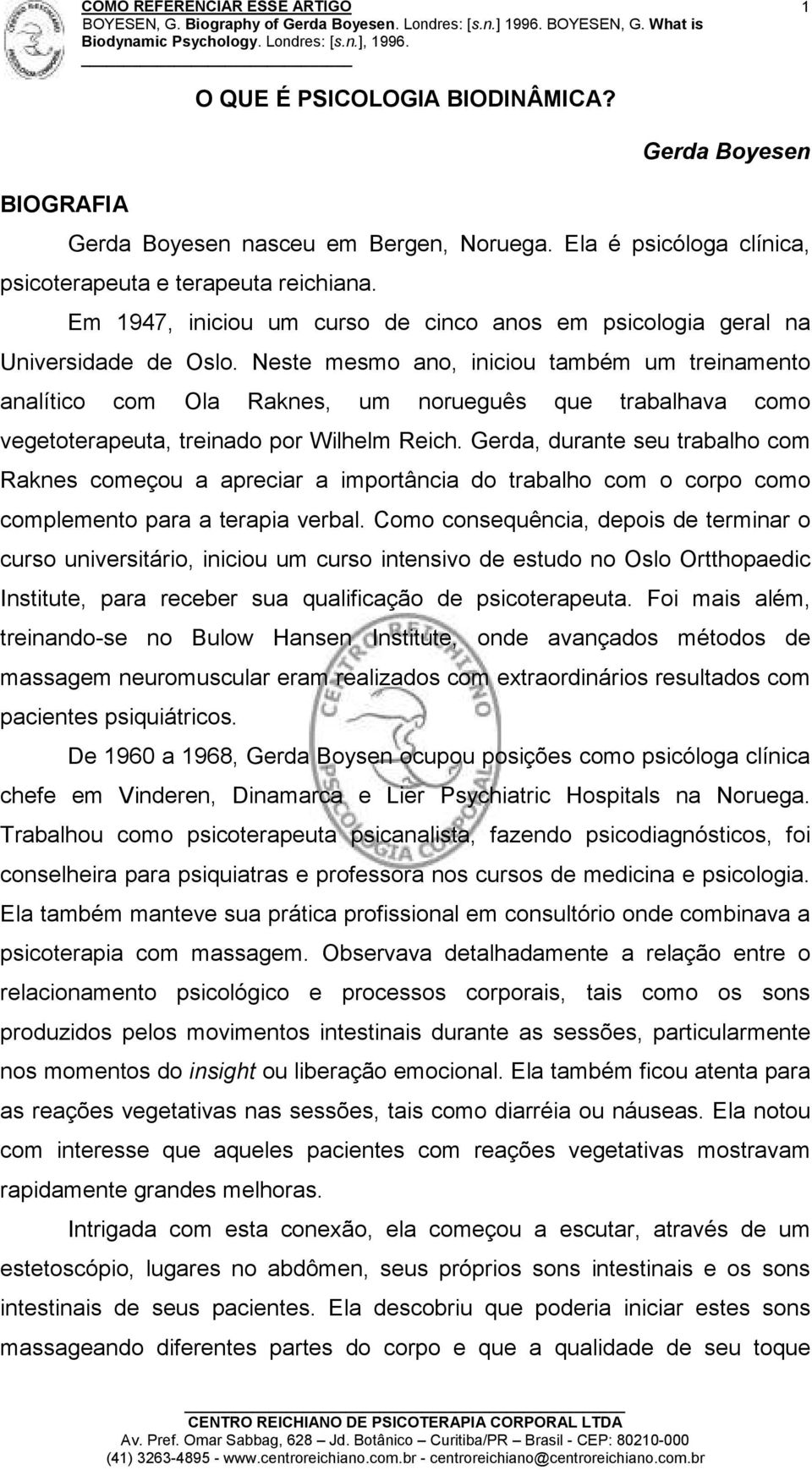 Neste mesmo ano, iniciou também um treinamento analítico com Ola Raknes, um norueguês que trabalhava como vegetoterapeuta, treinado por Wilhelm Reich.