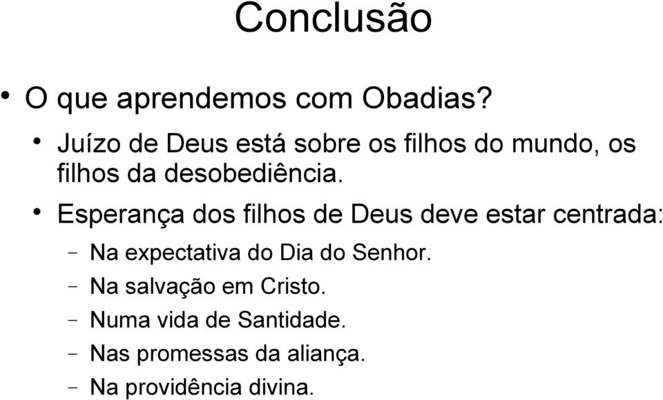 Esperança dos filhos de Deus deve estar centrada: Na expectativa do Dia