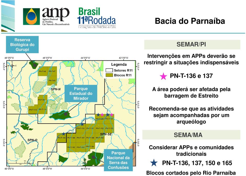 de Estreito Recomenda-se que as atividades sejam acompanhadas por um arqueólogo SEMA/MA Parque Nacional da