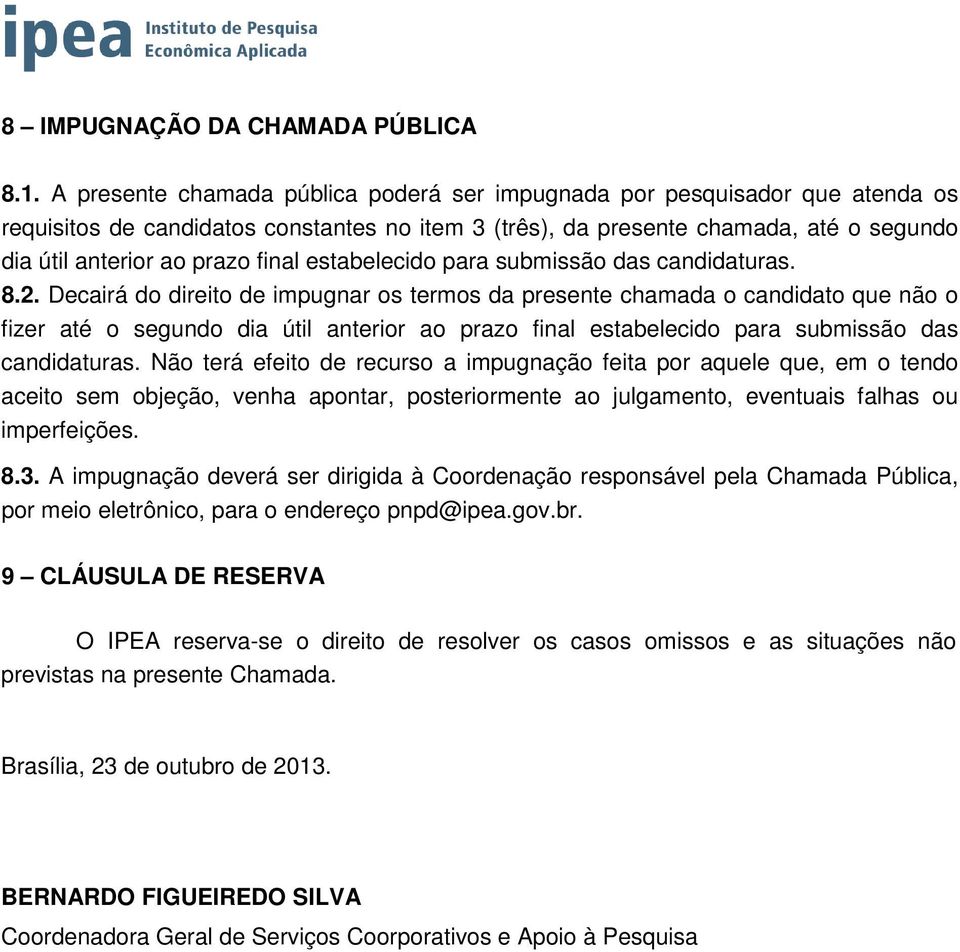 estabelecido para submissão das candidaturas. 8.2.