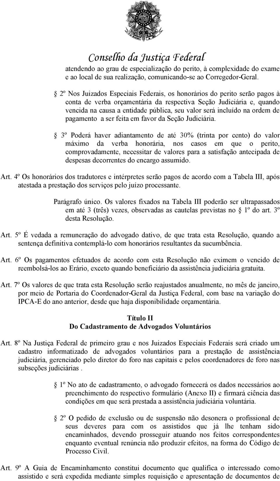 incluído na ordem de pagamento a ser feita em favor da Seção Judiciária.