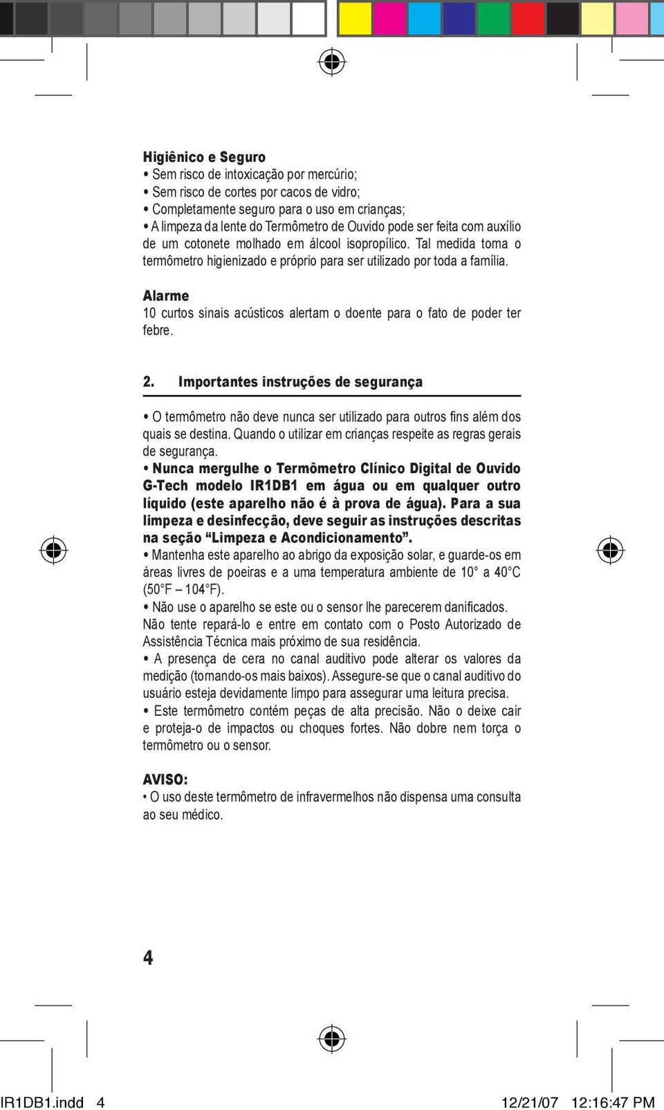 Alarme 10 curtos sinais acústicos alertam o doente para o fato de poder ter febre. 2.