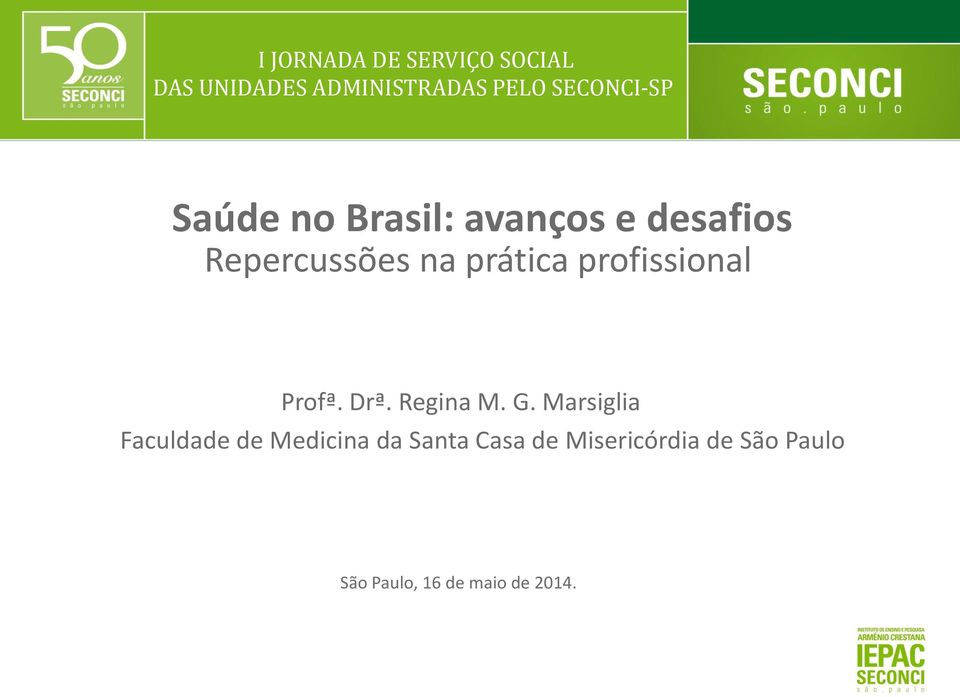 e desafios Repercussões na prática profissional Profª. Drª. Regina M. G.