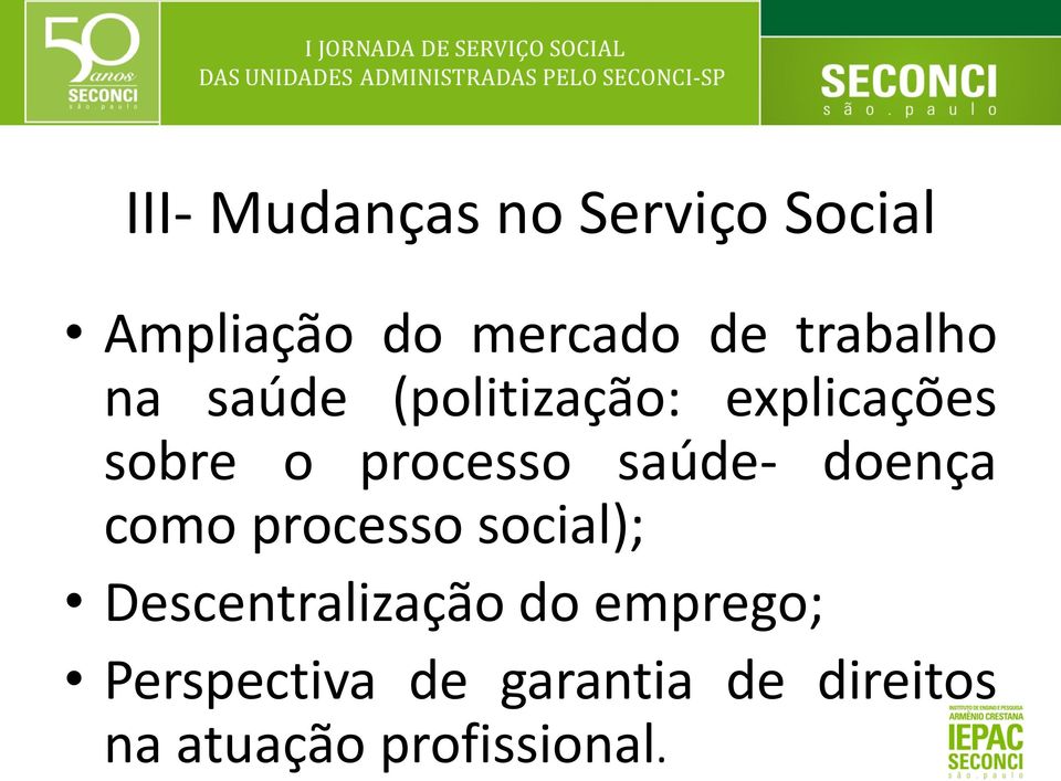 saúde- doença como processo social); Descentralização do