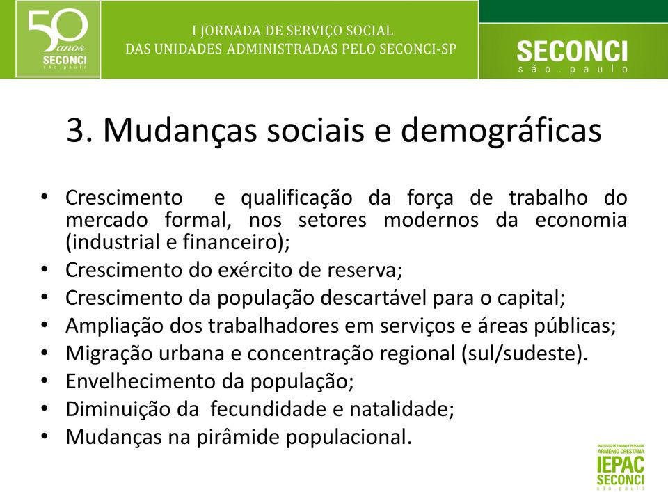 descartável para o capital; Ampliação dos trabalhadores em serviços e áreas públicas; Migração urbana e concentração