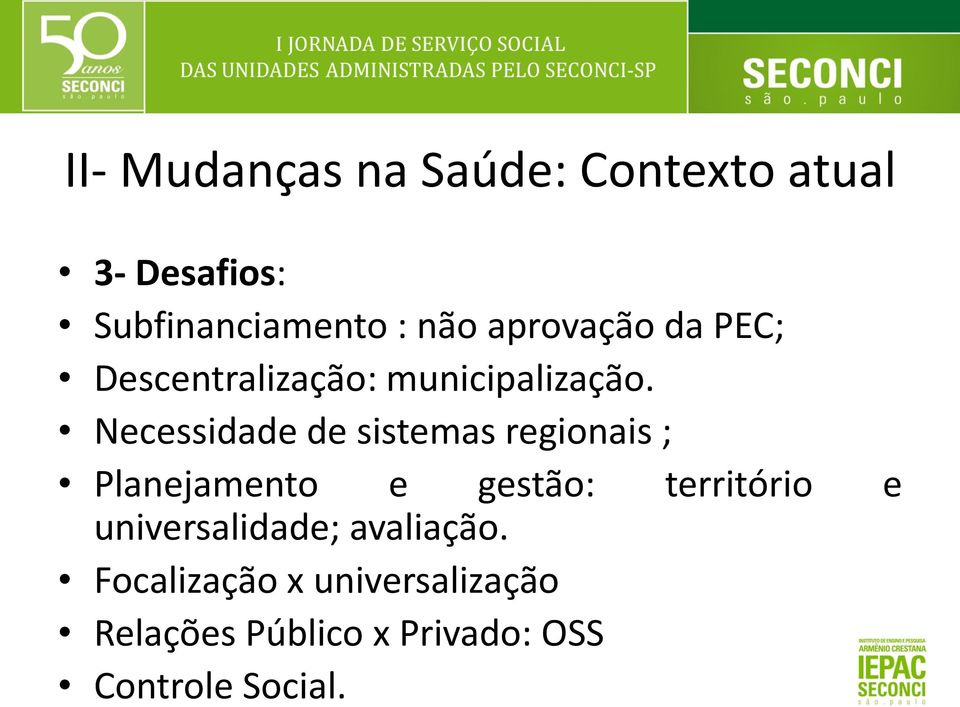 Necessidade de sistemas regionais ; Planejamento e gestão: território e