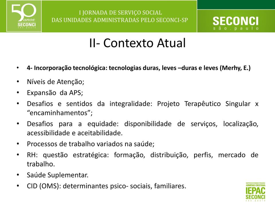 Desafios para a equidade: disponibilidade de serviços, localização, acessibilidade e aceitabilidade.