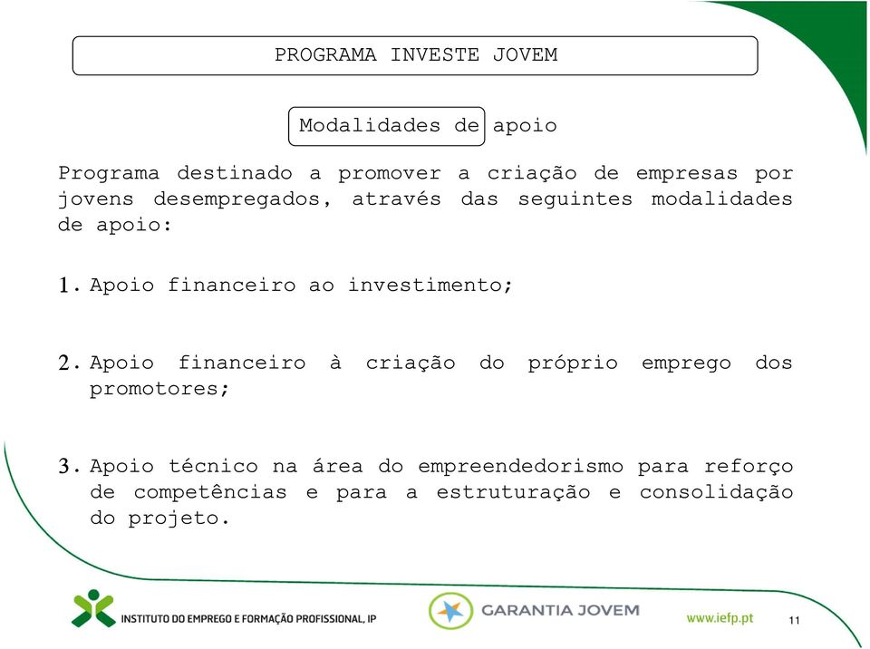 Apoio financeiro ao investimento; 2.