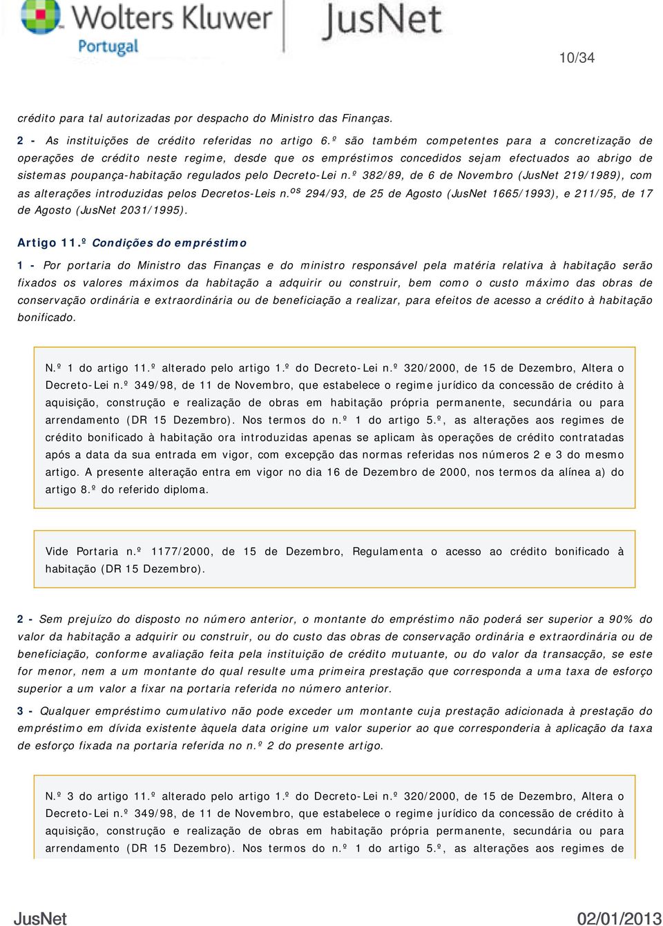 Decreto-Lei n.º 382/89, de 6 de Novembro (JusNet 219/1989), com as alterações introduzidas pelos Decretos-Leis n.