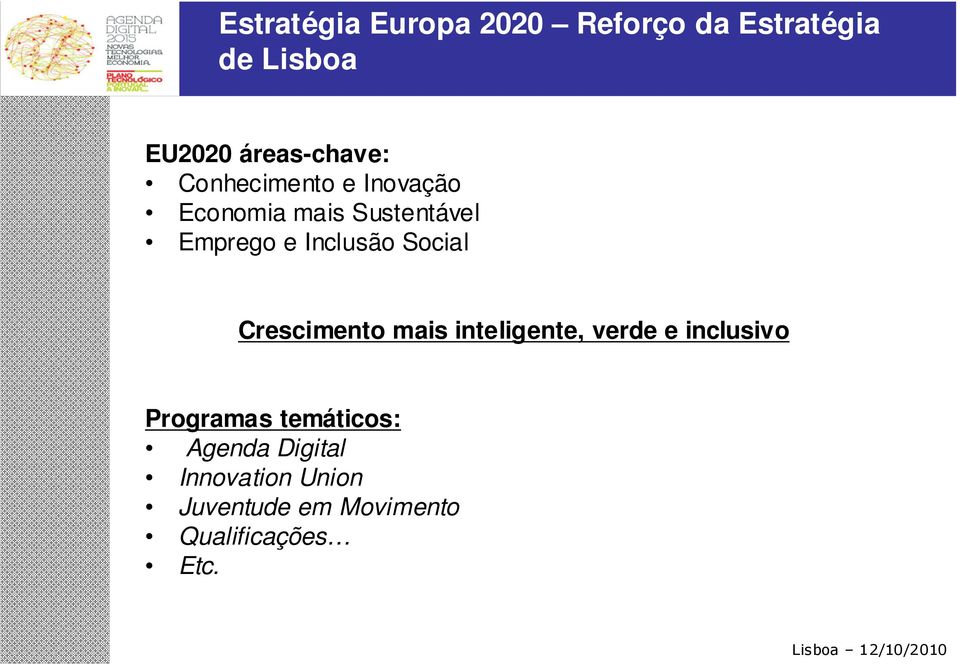 Inclusão Social Crescimento mais inteligente, verde e inclusivo Programas