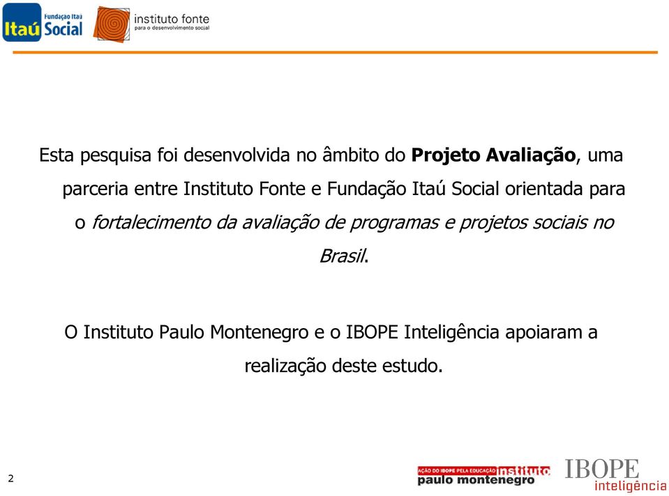 fortalecimento da avaliação de programas e projetos sociais no Brasil.