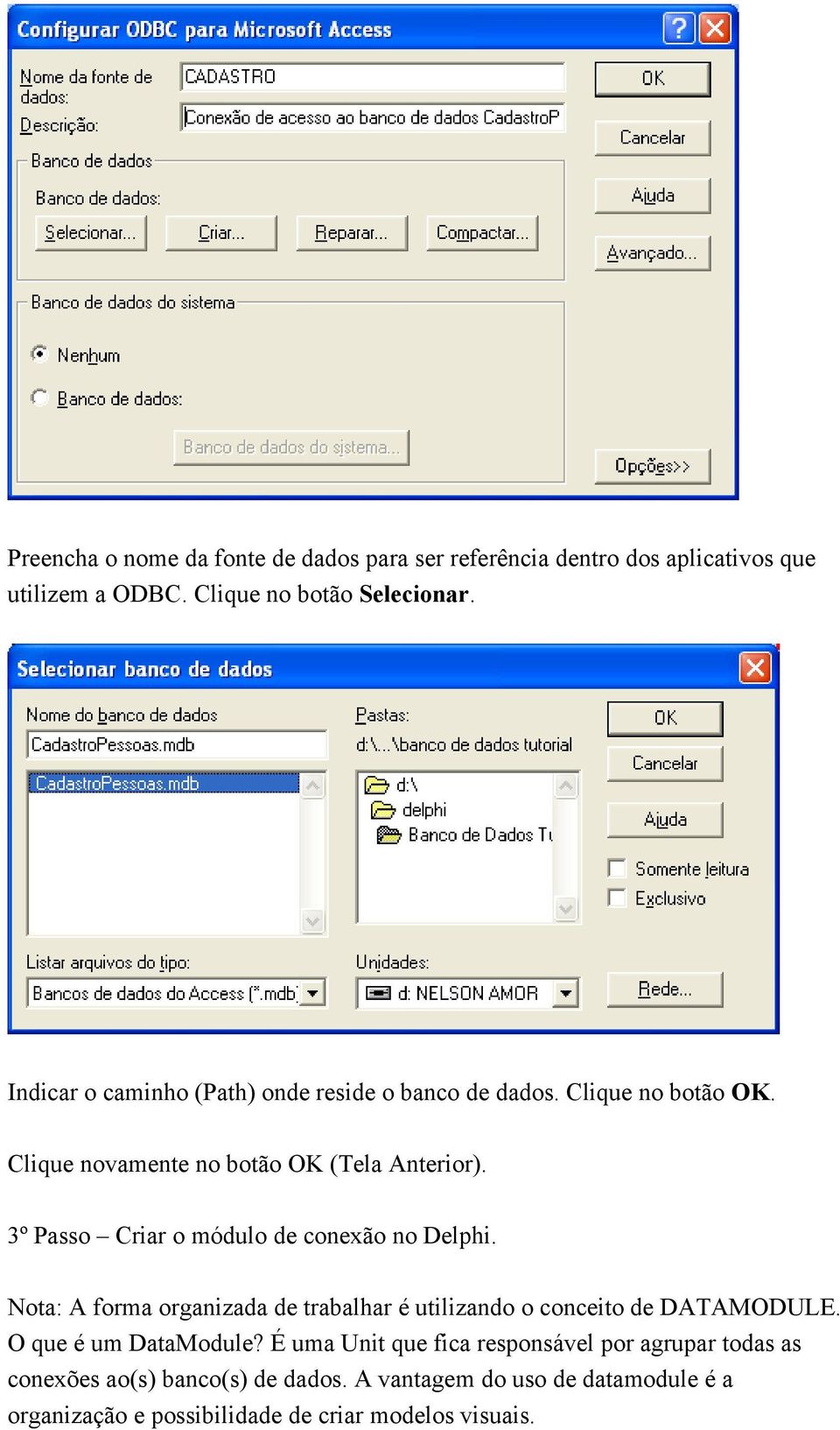 3º Pass Criar módul de cnexã n Delphi. Nta: A frma rganizada de trabalhar é utilizand cnceit de DATAMODULE.