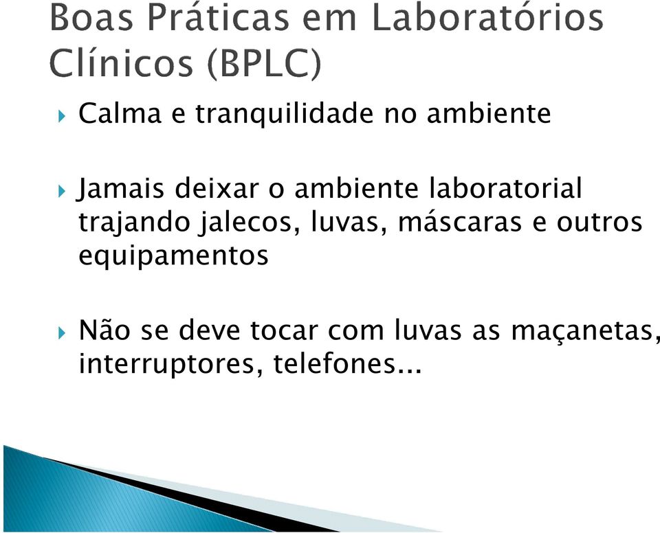 máscaras e outros equipamentos Não se deve tocar