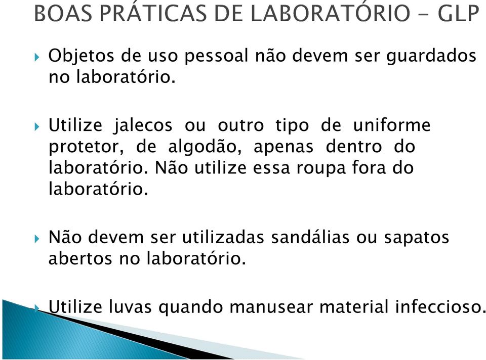 laboratório. Não utilize essa roupa fora do laboratório.