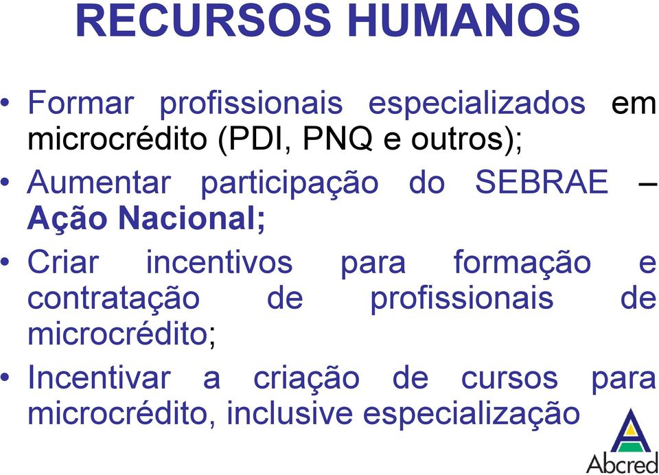 Criar incentivos para formação e contratação de profissionais de