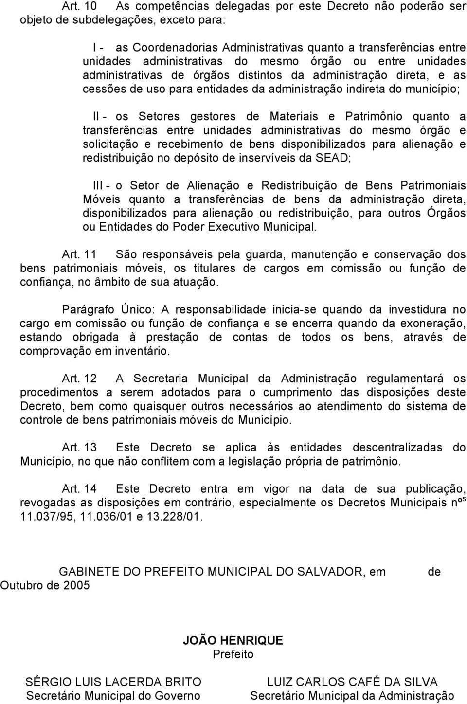 Materiais e Patrimônio quanto a transferências entre unidades administrativas do mesmo órgão e solicitação e recebimento de bens disponibilizados para alienação e redistribuição no depósito de