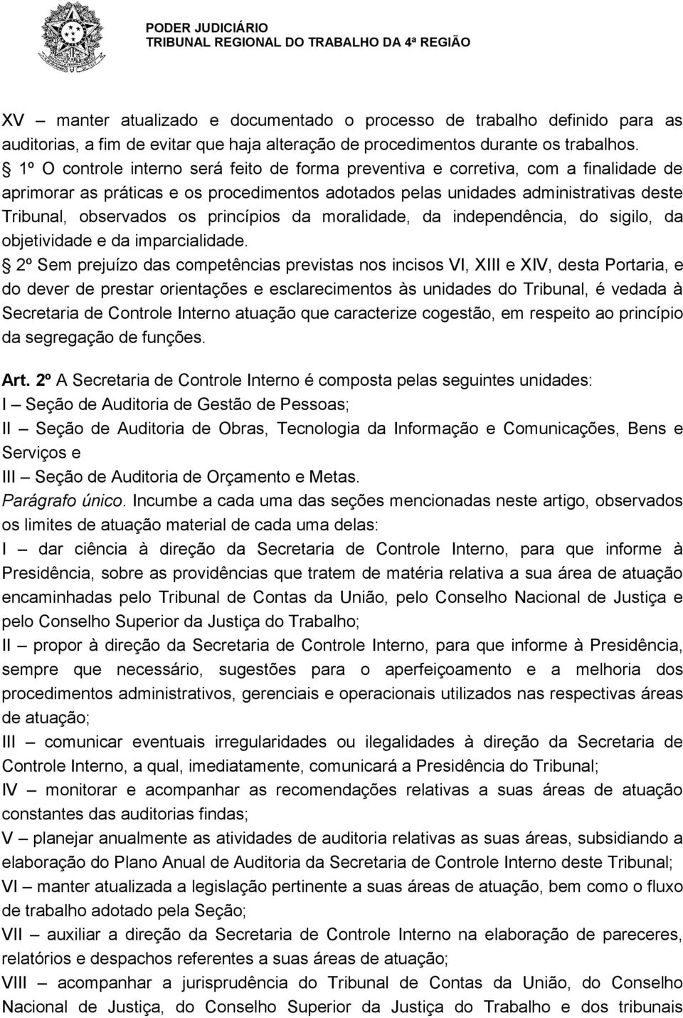 princípios da moralidade, da independência, do sigilo, da objetividade e da imparcialidade.