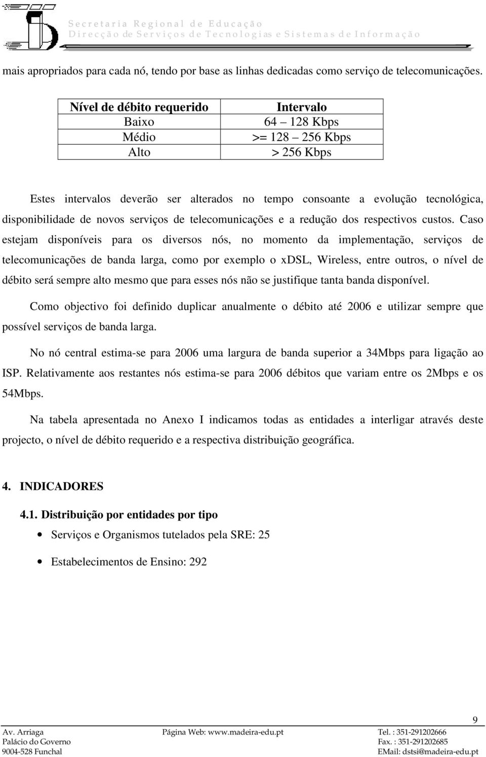 serviços de telecomunicações e a redução dos respectivos custos.