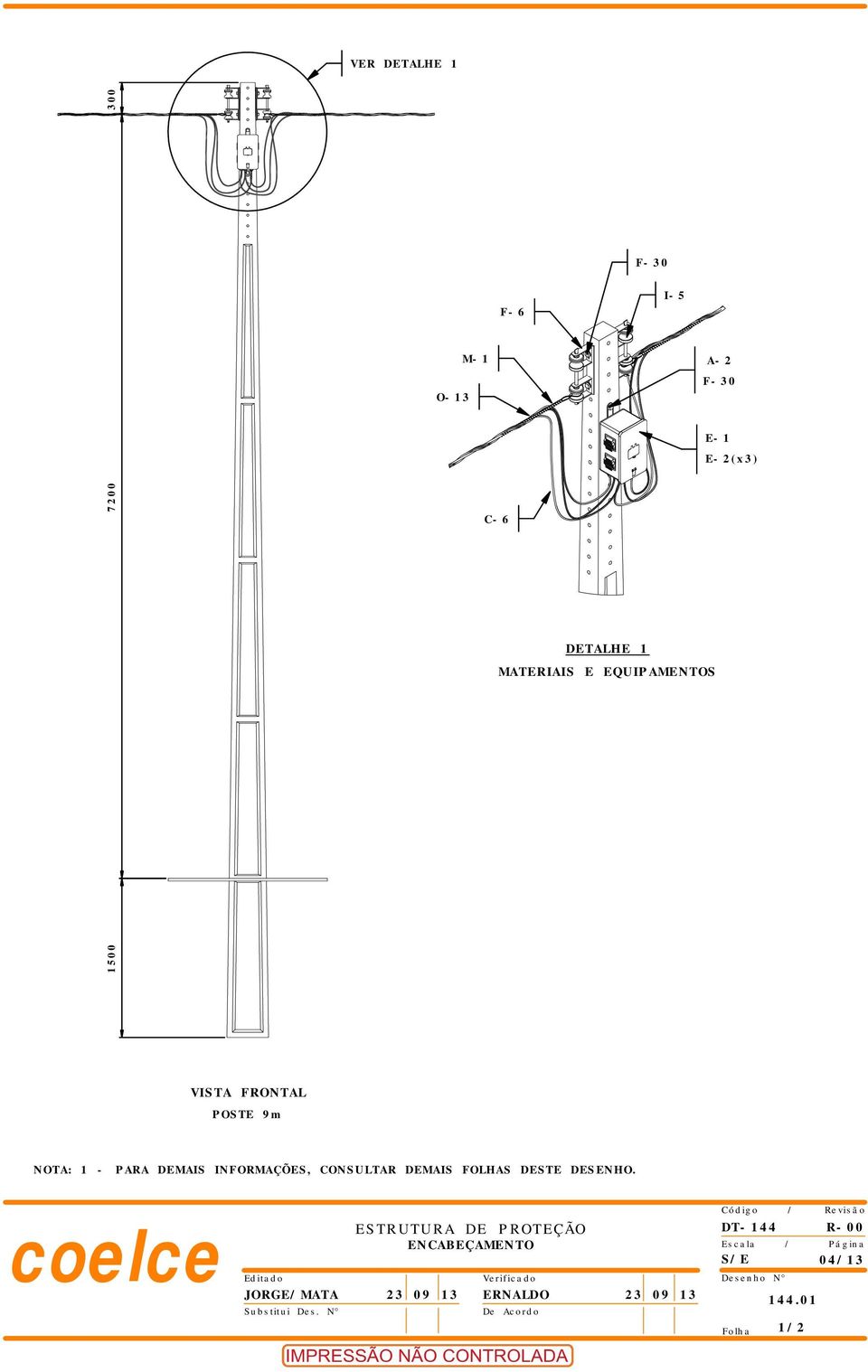 DESENHO. coelc e Editado Verificado JORGE/MATA 23 09 13 ERNALDO 23 09 13 Substitui Des.