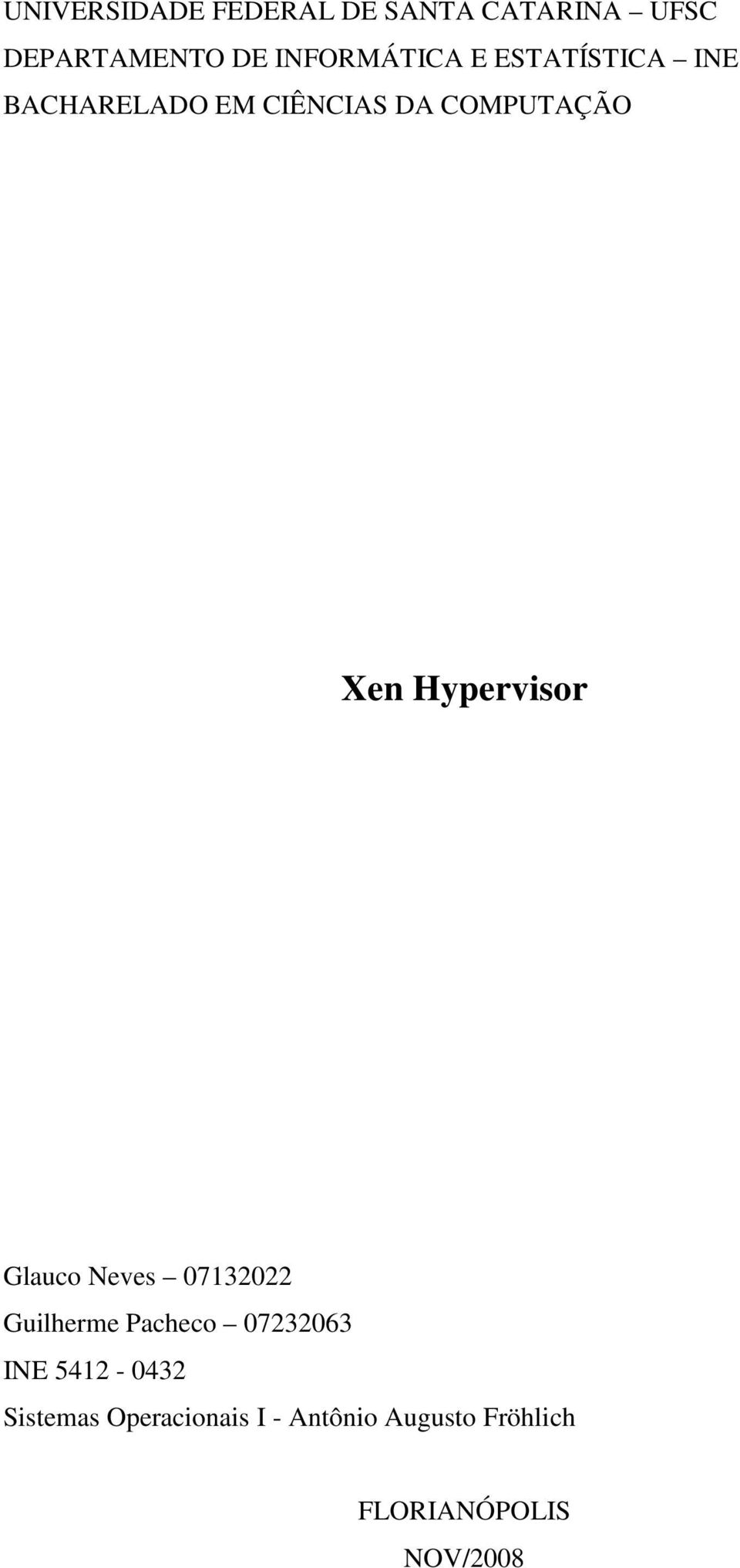 Xen Hypervisor Glauco Neves 07132022 Guilherme Pacheco 07232063 INE