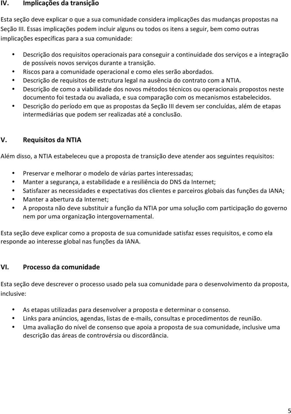 dos serviços e a integração de possíveis novos serviços durante a transição. Riscos para a comunidade operacional e como eles serão abordados.