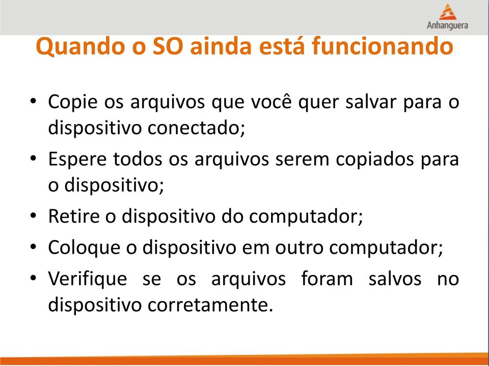 dispositivo; Retire o dispositivo do computador; Coloque o dispositivo em