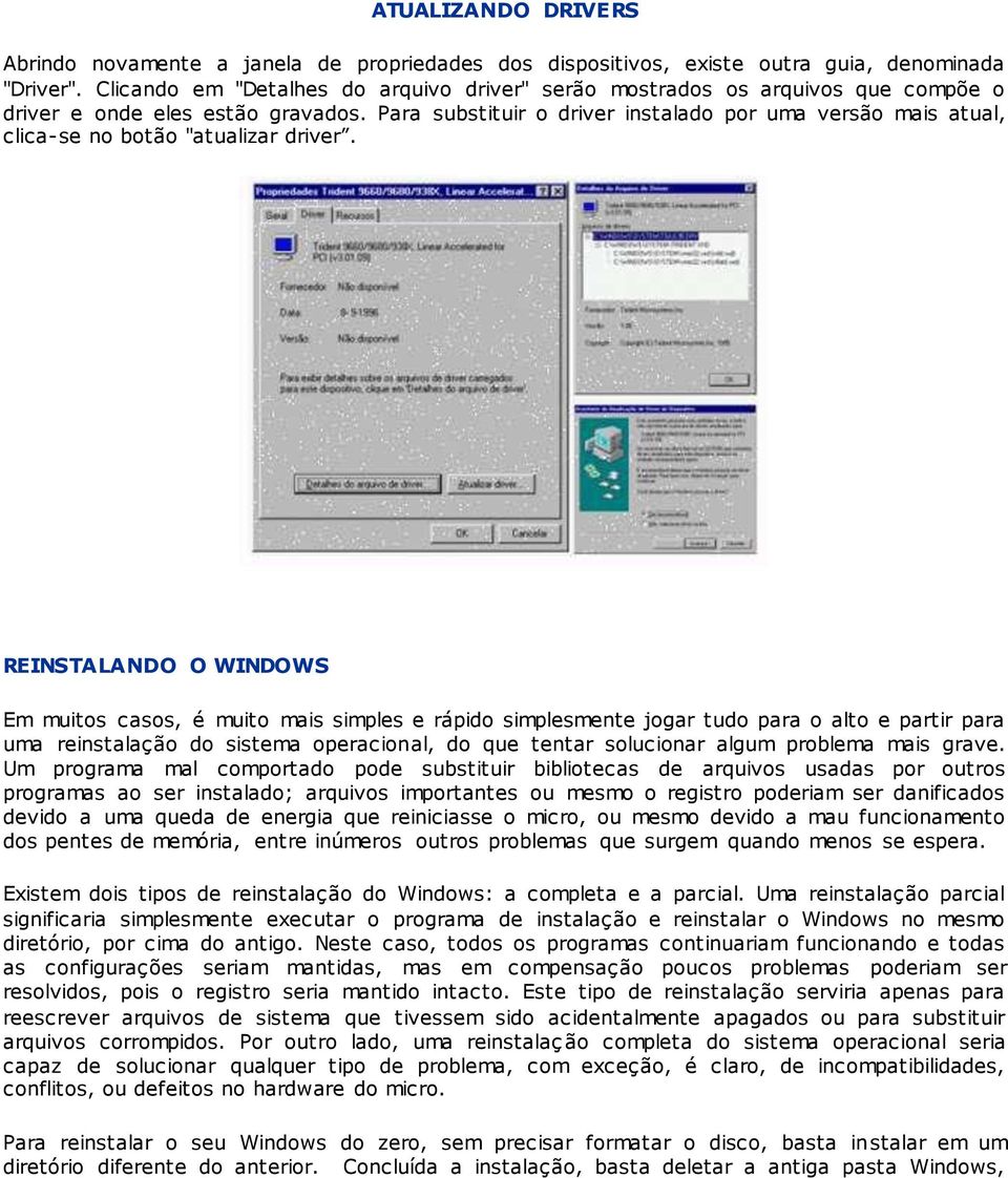 Para substituir o driver instalado por uma versão mais atual, clica-se no botão "atualizar driver.