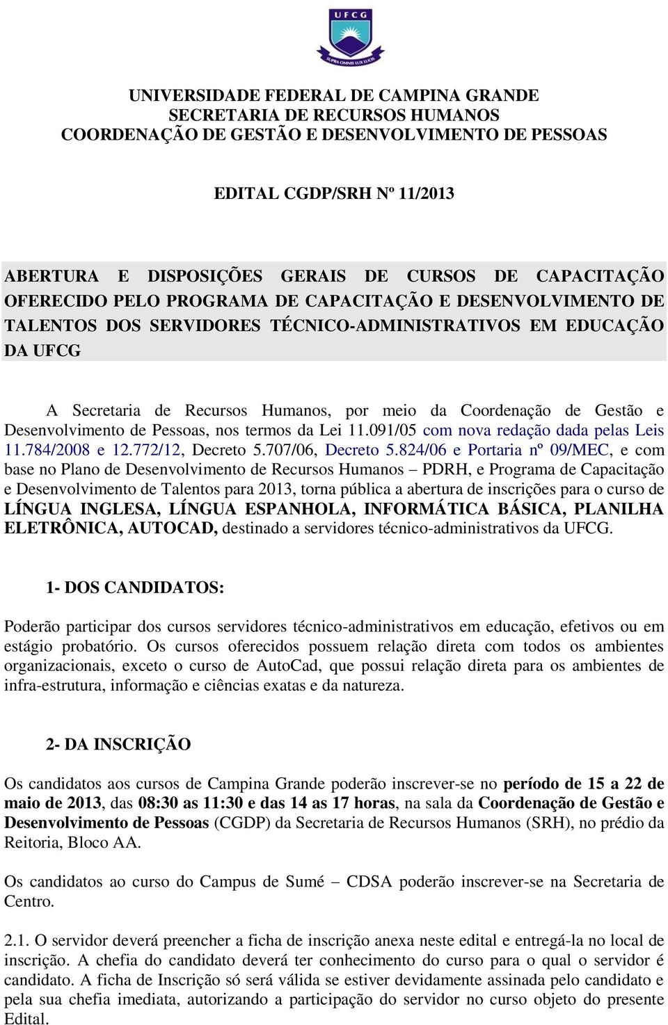 de Gestão e Desenvolvimento de Pessoas, nos termos da Lei 11.091/05 com nova redação dada pelas Leis 11.784/2008 e 12.772/12, Decreto 5.707/06, Decreto 5.