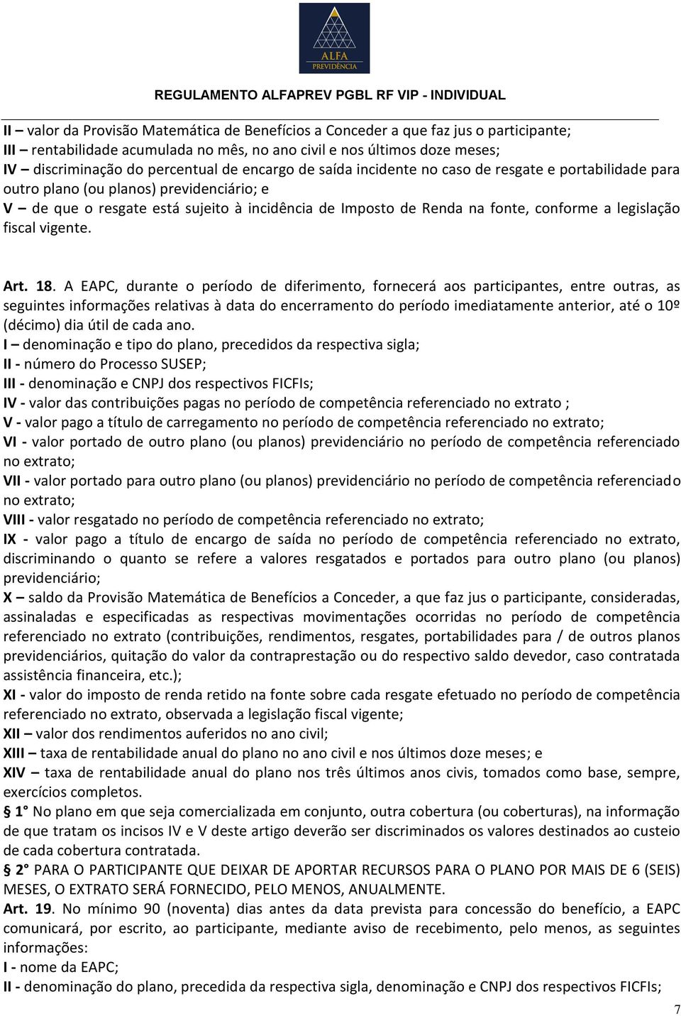 legislação fiscal vigente. Art. 18.