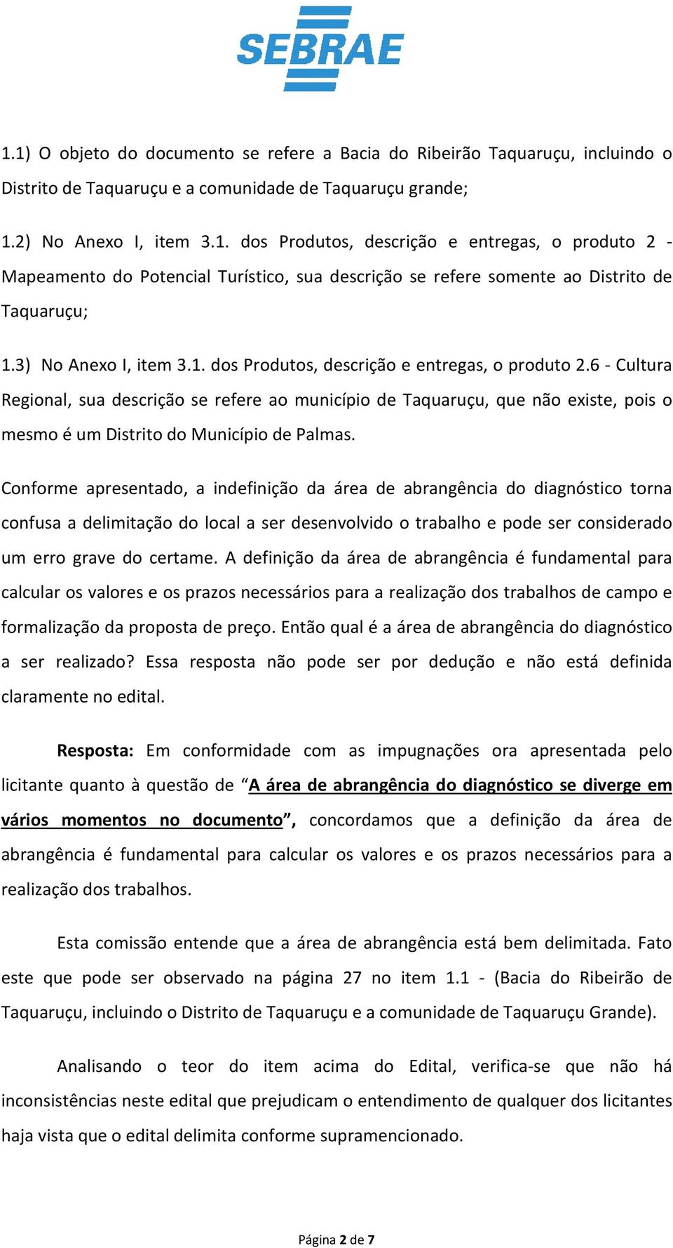 6 - Cultura Regional, sua descrição se refere ao município de Taquaruçu, que não existe, pois o mesmo é um Distrito do Município de Palmas.