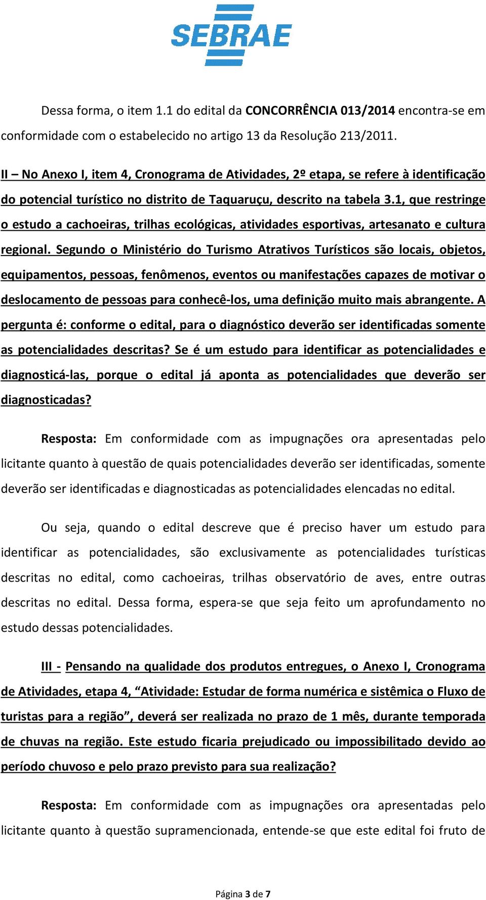 1, que restringe o estudo a cachoeiras, trilhas ecológicas, atividades esportivas, artesanato e cultura regional.