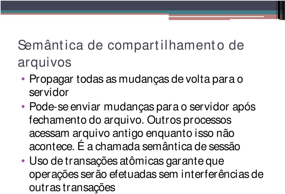 Outros processos acessam arquivo antigo enquanto isso não acontece.