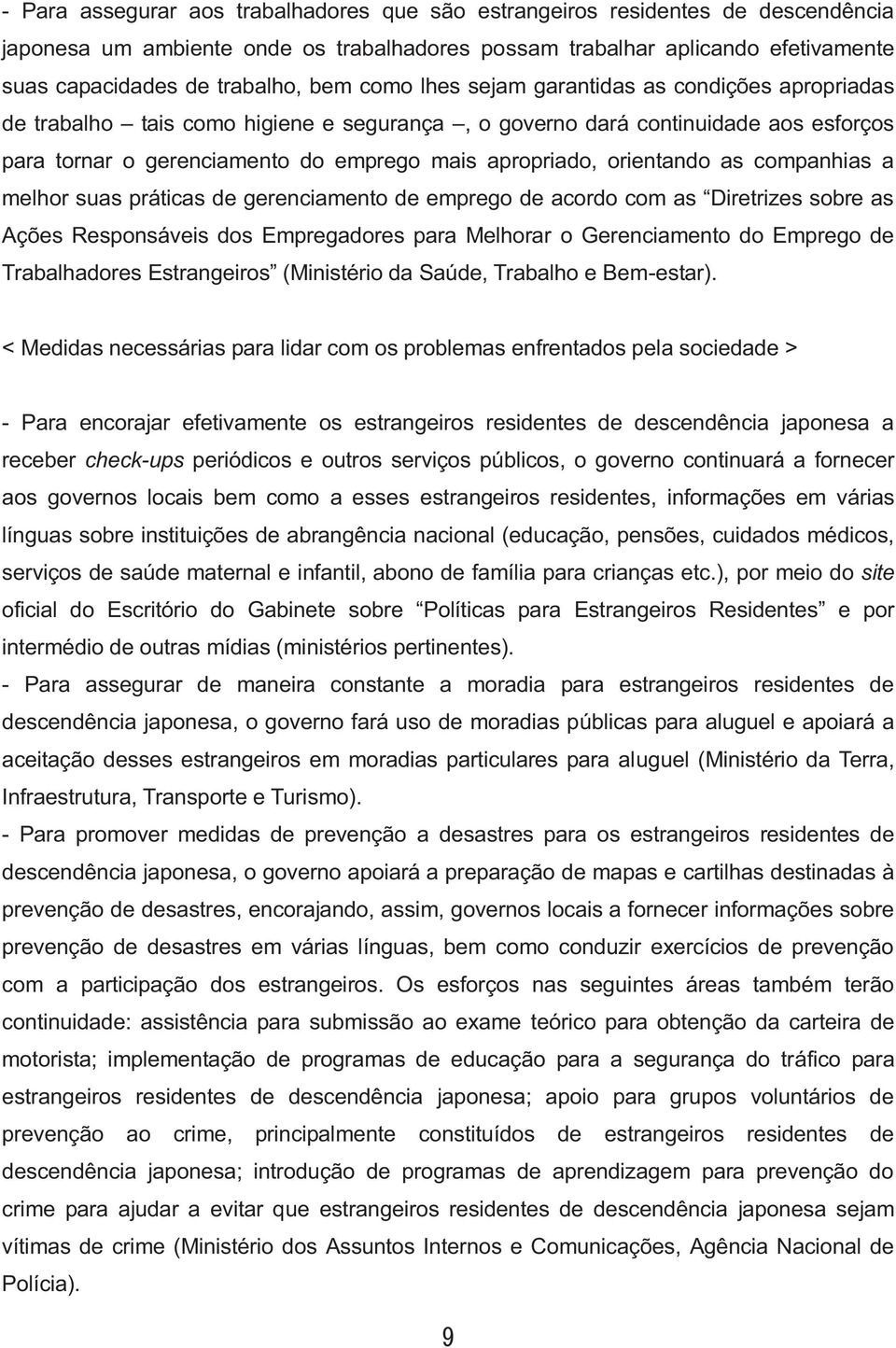 orientando as companhias a melhor suas práticas de gerenciamento de emprego de acordo com as Diretrizes sobre as Ações Responsáveis dos Empregadores para Melhorar o Gerenciamento do Emprego de