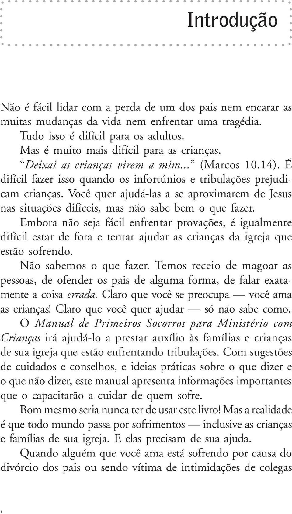 Você quer ajudá-las a se aproximarem de Jesus nas situações difíceis, mas não sabe bem o que fazer.