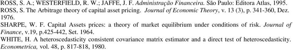 . Captal Assets prces: a theory of market equlbrum under condtons of rsk. Journal of nance, v.19, p.425-442, Set. 1964.