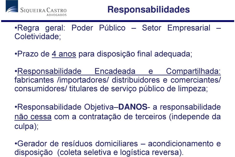 de serviço público de limpeza; Responsabilidade d Objetiva DANOS- a responsabilidade d não cessa com a contratação de