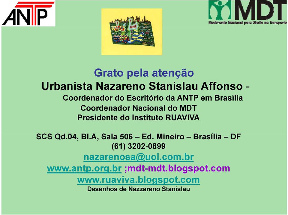 04, Bl.A, Sala 506 Ed. Mineiro i Brasília DF (61) 3202-0899 nazarenosa@uol.com.br www.