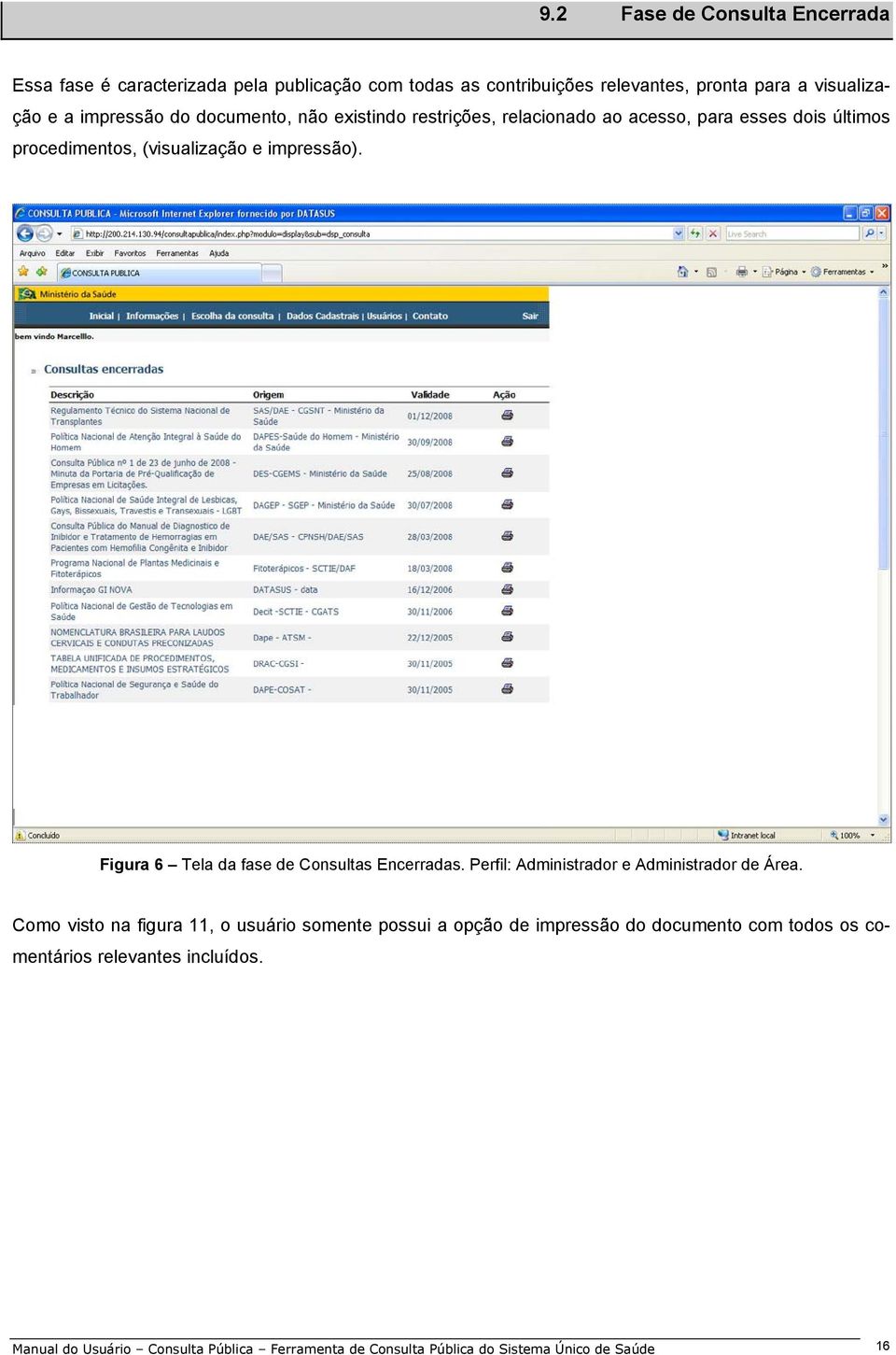 Figura 6 Tela da fase de Consultas Encerradas. Perfil: Administrador e Administrador de Área.