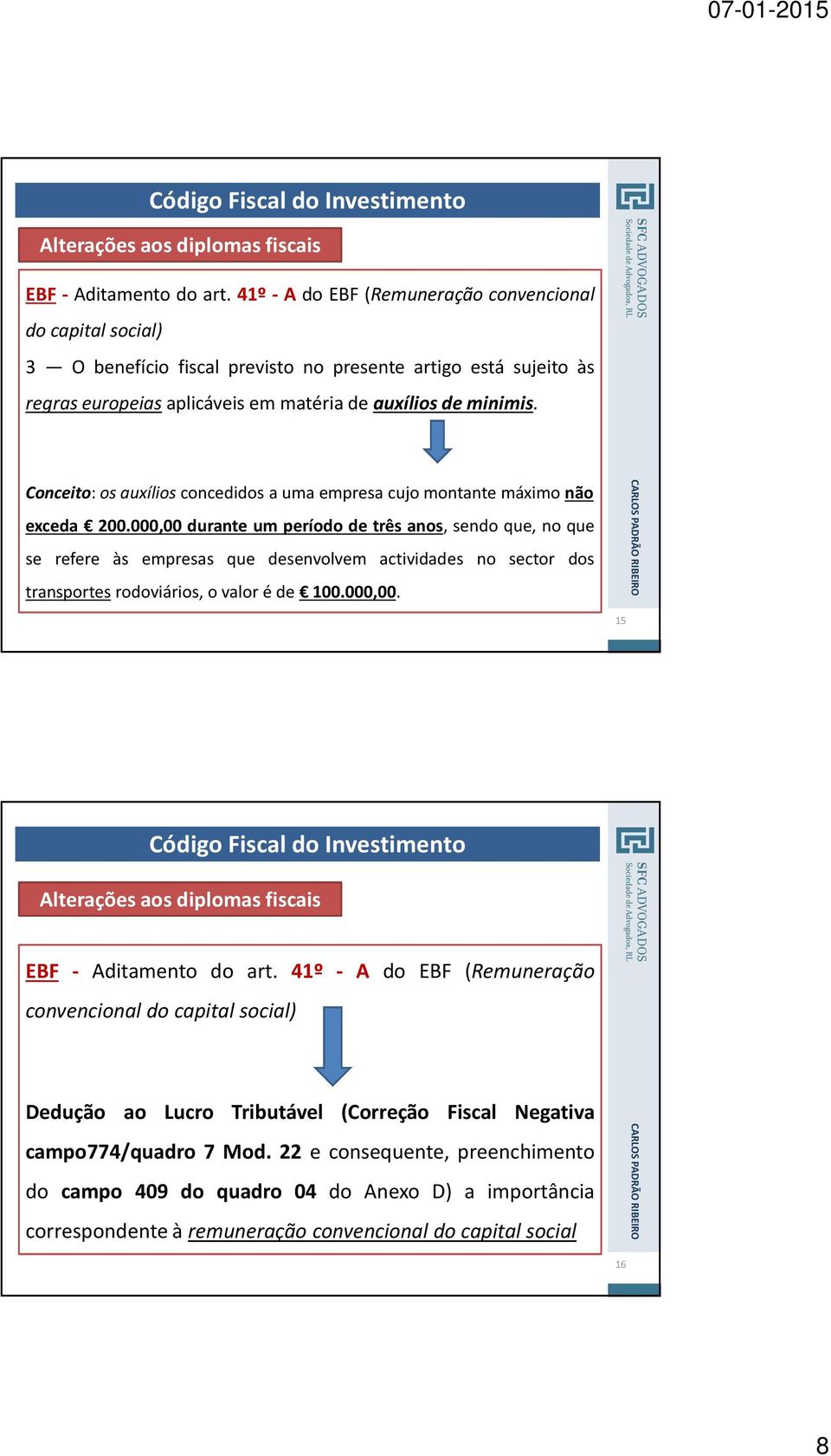 Conceito: os auxílios concedidos a uma empresa cujo montante máximo não exceda 200.