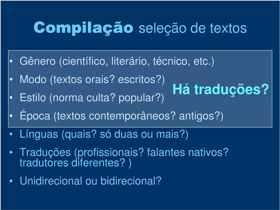 Época (textos contemporâneos? antigos?) Línguas (quais? só duas ou mais?