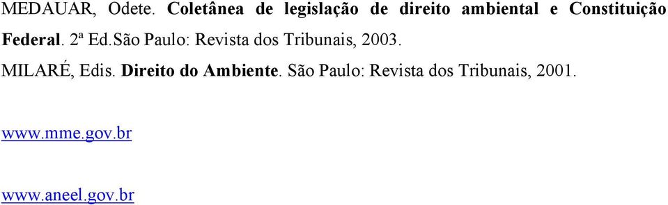 Federal. 2ª Ed.São Paulo: Revista dos Tribunais, 2003.