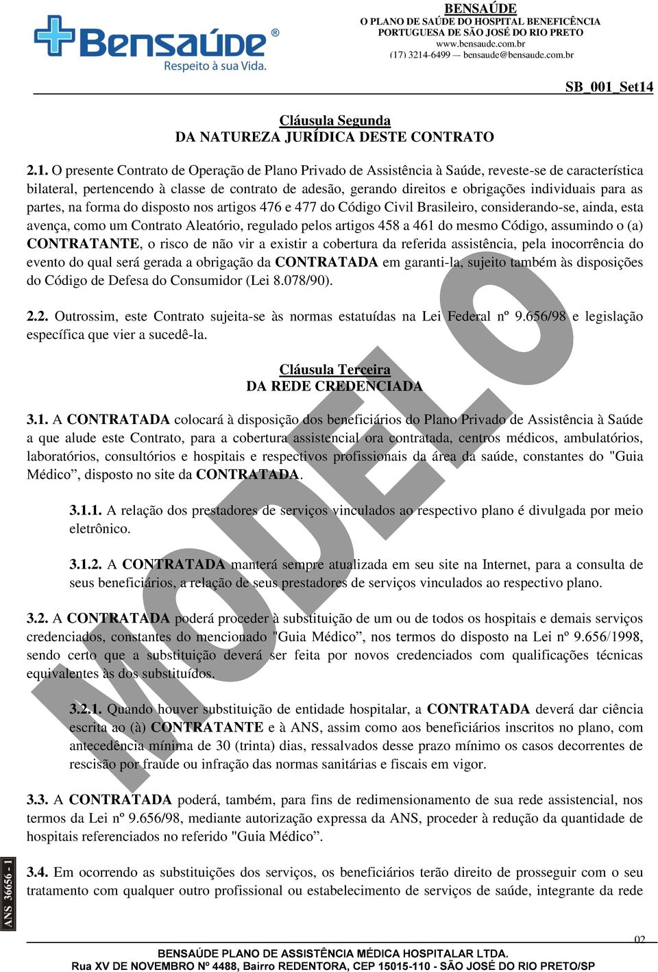 para as partes, na forma do disposto nos artigos 476 e 477 do Código Civil Brasileiro, considerando-se, ainda, esta avença, como um Contrato Aleatório, regulado pelos artigos 458 a 461 do mesmo