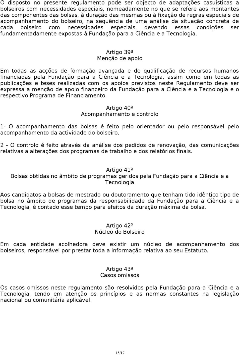 fundamentadamente expostas à Fundação para a Ciência e a Tecnologia.