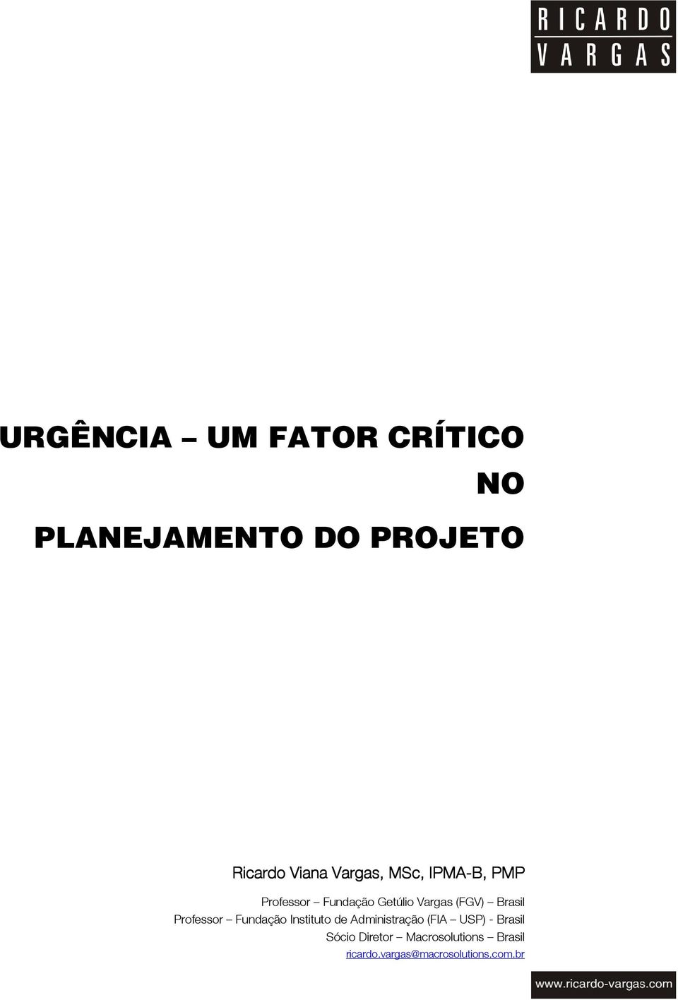 Brasil Professor Fundação Instituto de Administração (FIA USP) -