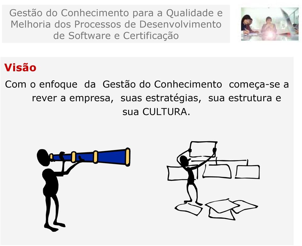 Conhecimento começa-se a rever a empresa,