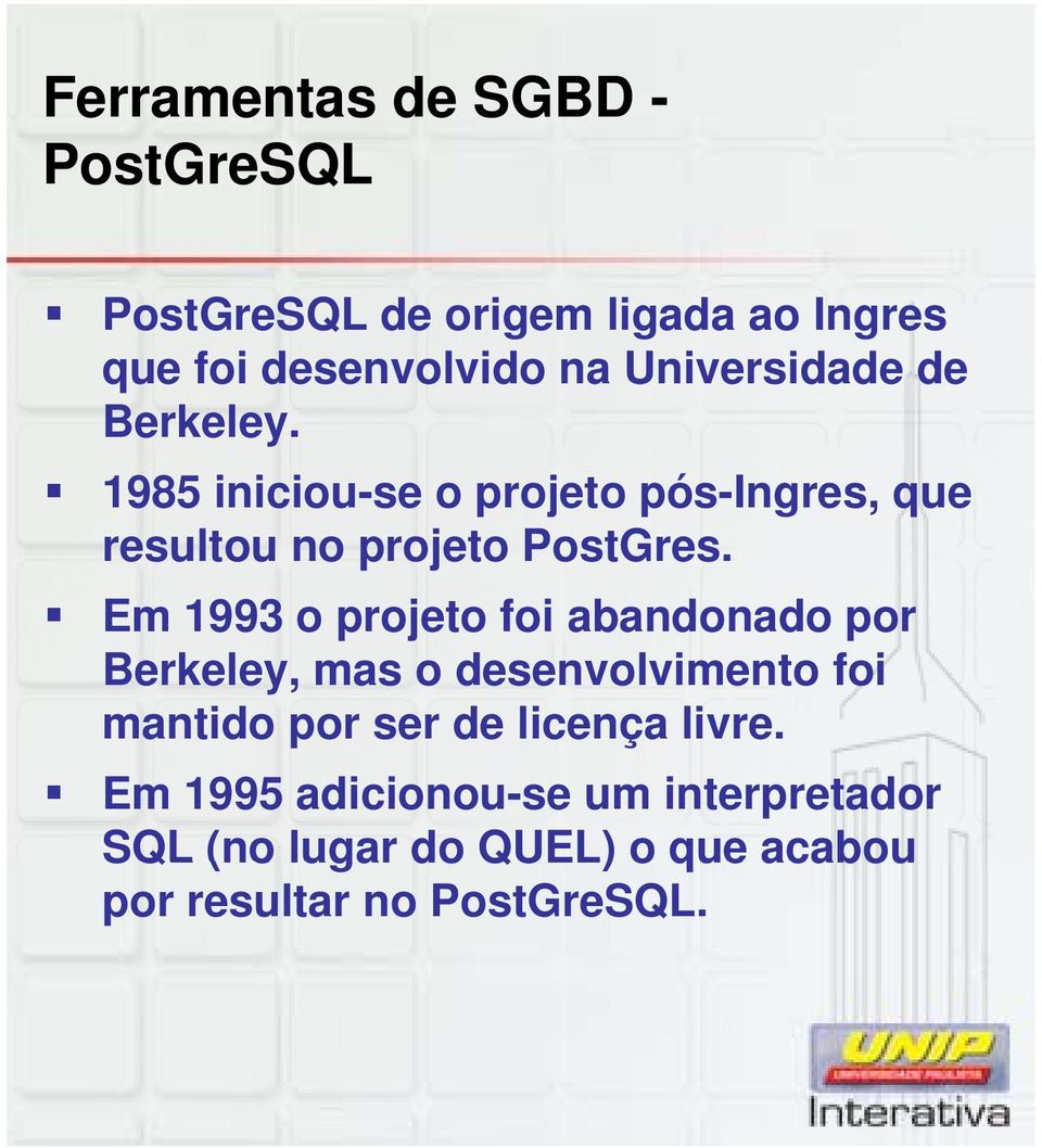 Em 1993 o projeto foi abandonado por Berkeley, mas o desenvolvimento foi mantido por ser de licença